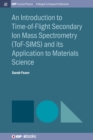 Image for An Introduction to Time-of-Flight Secondary Ion Mass Spectrometry (ToF-SIMS) and its Application to Materials Science