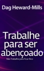 Image for Trabalhe Para Ser Abencoado ...Nao Trabalhe Para Ser Rico