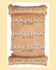 Image for El libro de la verdad : Dos Dioses, Dos Reinos, Dos Cristos - Revelacion Siglo 21