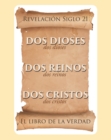 Image for El Libro De La Verdad: Dos Dioses, Dos Reinos, Dos Cristos - Revelacion Siglo 21