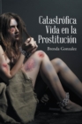 Image for Catastrofica Vida En La Prostitucion