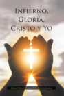 Image for Infierno, Gloria, Cristo Y Yo