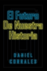 Image for El Futuro De Nuestra Historia