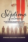 Image for El Septimo Hombre : Un Encuentro Con Impacto Eterno Incluye Devocional de 21 Dias