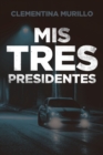 Image for Mis Tres Presidentes