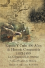 Image for Espana Y Cuba 406 Anos De Historia Compartida 1492-1899: La Colonizacion De America