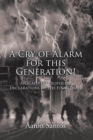 Image for Cry of Alarm for This Generation!: Apocalyptic Prophetic Declarations of the Final Times