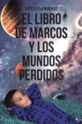 Image for El Libro de Marcos y Los Mundos Perdidos