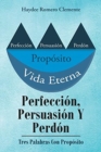 Image for Perfeccion, Persuasion Y Perdon : Tres Palabras Con Proposito
