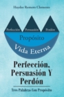 Image for Perfeccion, Persuasion Y Perdon: Tres Palabras Con Proposito