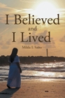Image for I Believed and I Lived