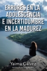 Image for Errores En La Adolescencia E Incertidumbre En La Madurez