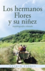 Image for Los Hermanos Flores Y Su Ninez: Autobiografia Relatada