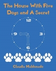 Image for The House With Five Dogs and A Secret