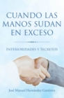 Image for Cuando Las Manos Sudan En Exceso: Interioridades Y Secretos