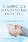 Image for Cuando las manos sudan en exceso : Interioridades y Secretos