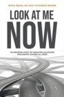 Image for Look At Me Now : An inspiring story of surviving childhood negligence against all odds