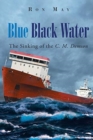 Image for Blue Black Water : The Sinking of the C. M. Demson