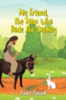 Image for My Friend, the Man Who Rode the Donkey