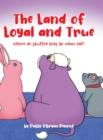 Image for Land of Loyal and True: Where Do Stuffed Toys Go When Old?