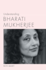Image for Understanding Bharati Mukherjee