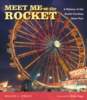 Image for Meet Me at the Rocket: A History of the South Carolina State Fair