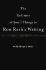 Image for The Radiance of Small Things in Ron Rash&#39;s Writing