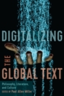 Image for Digitalizing the global text: philosophy, literature, and culture