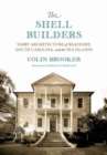 Image for The shell builders  : tabby architecture of Beaufort, South Carolina, and the Sea Islands