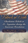 Image for Patriots in exile  : Charleston rebels in St. Augustine during the American Revolution