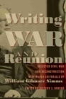 Image for Writing war and reunion  : selected Civil War and Reconstruction newspaper editorials