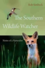 Image for The Southern wildlife watcher  : notes of a naturalist