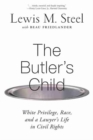 Image for The butler&#39;s child  : white privilege, race, and a lawyer&#39;s life in civil rights