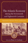 Image for The Atlantic Economy During the Seventeenth and Eighteenth Centuries: Organization, Operation, Practice, and Personnel
