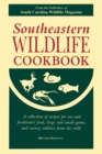 Image for Southeastern Wildlife Cookbook: A Collection of Recipes for Sea and Freshwater Food, Large and Small Game, and Savory Oddities from the Wild