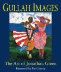 Image for Gullah images: the art of Jonathan Green.