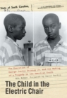 Image for The Child in the Electric Chair: The Execution of George Junius Stinney Jr. and the Making of a Tragedy in the American South
