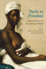 Image for Paths to Freedom: Manumission in the Atlantic World