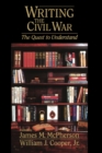 Image for Writing the Civil War: the quest to understand