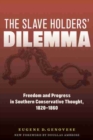 Image for The slaveholders&#39; dilemma  : freedom and progress in Southern conservative thought, 1820-1860