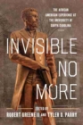 Image for Invisible no more  : the African American experience at the University of South Carolina