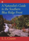 Image for A naturalist&#39;s guide to the southern Blue Ridge Front: Linville Gorge, North Carolina, to Tallulah Gorge, Georgia