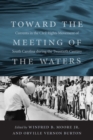 Image for Toward the Meeting of the Waters: Currents in the Civil Rights Movement of South Carolina During the Twentieth Century
