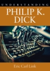 Image for Understanding Philip K. Dick