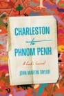 Image for Charleston to Phnom Penh  : a cook&#39;s journal