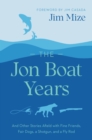 Image for The Jon Boat Years and Other Stories Afield With Fine Friends, Fair Dogs, a Shotgun, and a Fly Rod
