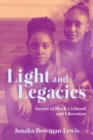 Image for Light and legacies  : stories of Black girlhood and liberation