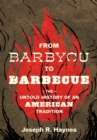 Image for From Barbycu to Barbecue : The Untold History of an American Tradition