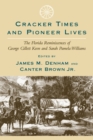 Image for Cracker Times and Pioneer Lives: The Florida Reminiscences of George Gillett Keen and Sarah Pamela Williams