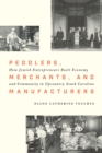 Image for Peddlers, Merchants, and Manufacturers : How Jewish Entrepreneurs Built Economy and Community in Upcountry South Carolina